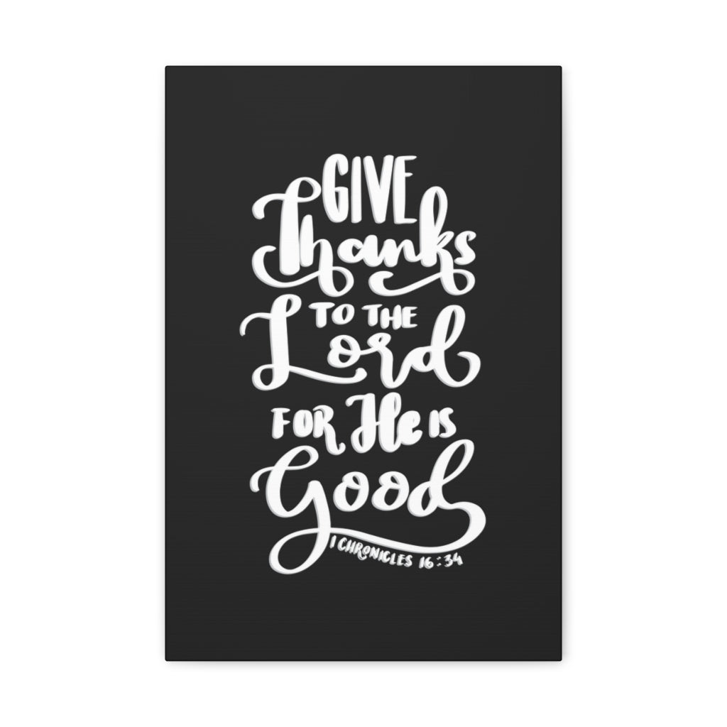 Scripture Walls Give Thanks To The Lord 1 Chronicles 16:34 Bible Verse Canvas Christian Wall Art Ready to Hang Unframed-Express Your Love Gifts