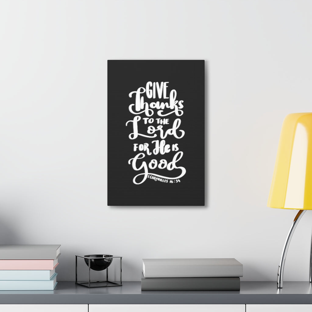 Scripture Walls Give Thanks To The Lord 1 Chronicles 16:34 Bible Verse Canvas Christian Wall Art Ready to Hang Unframed-Express Your Love Gifts