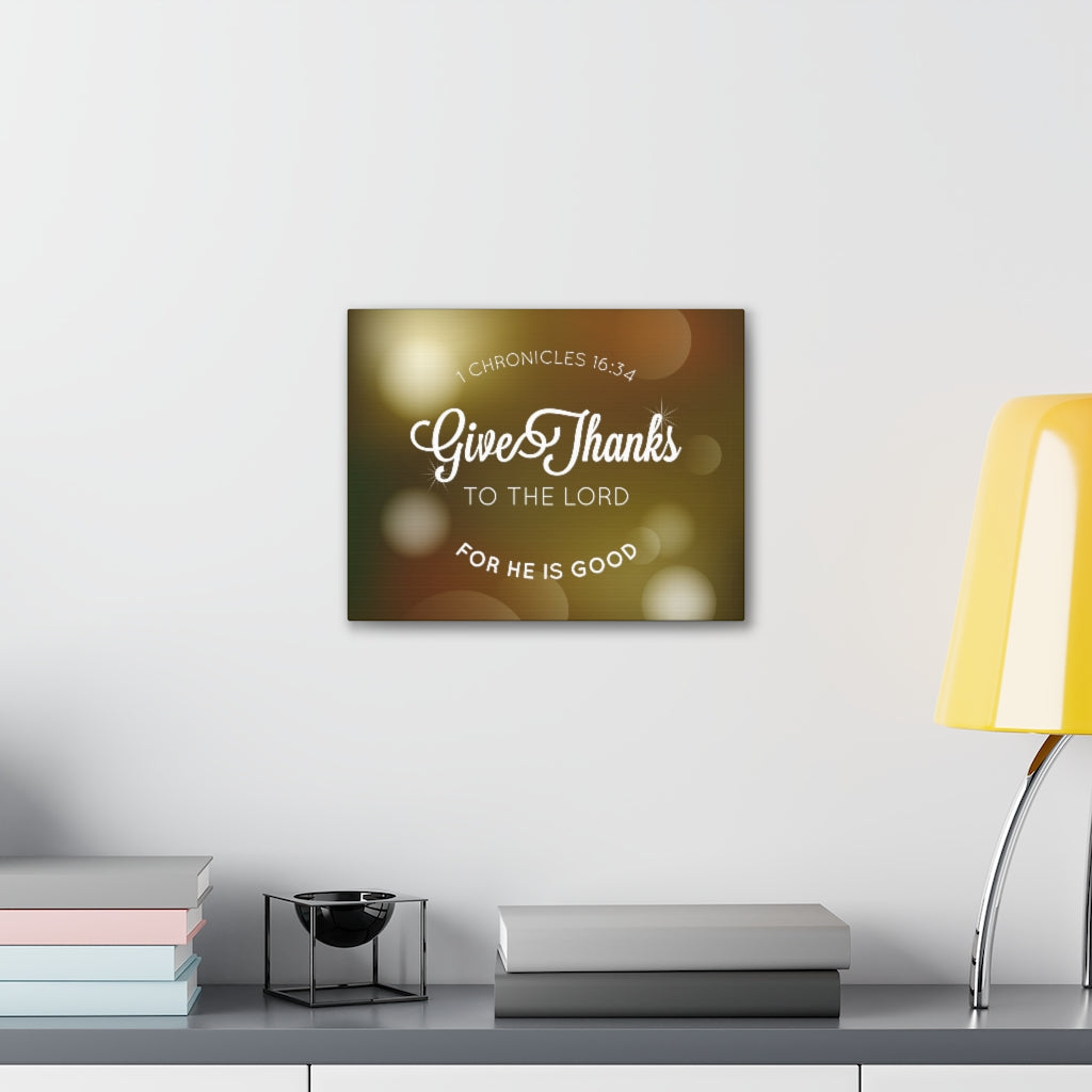 Scripture Walls Give Thanks To The Lord For He Is Good 1 Chronicles 16:34 Christian Wall Art Bible Verse Print Ready To Hang Unframed-Express Your Love Gifts