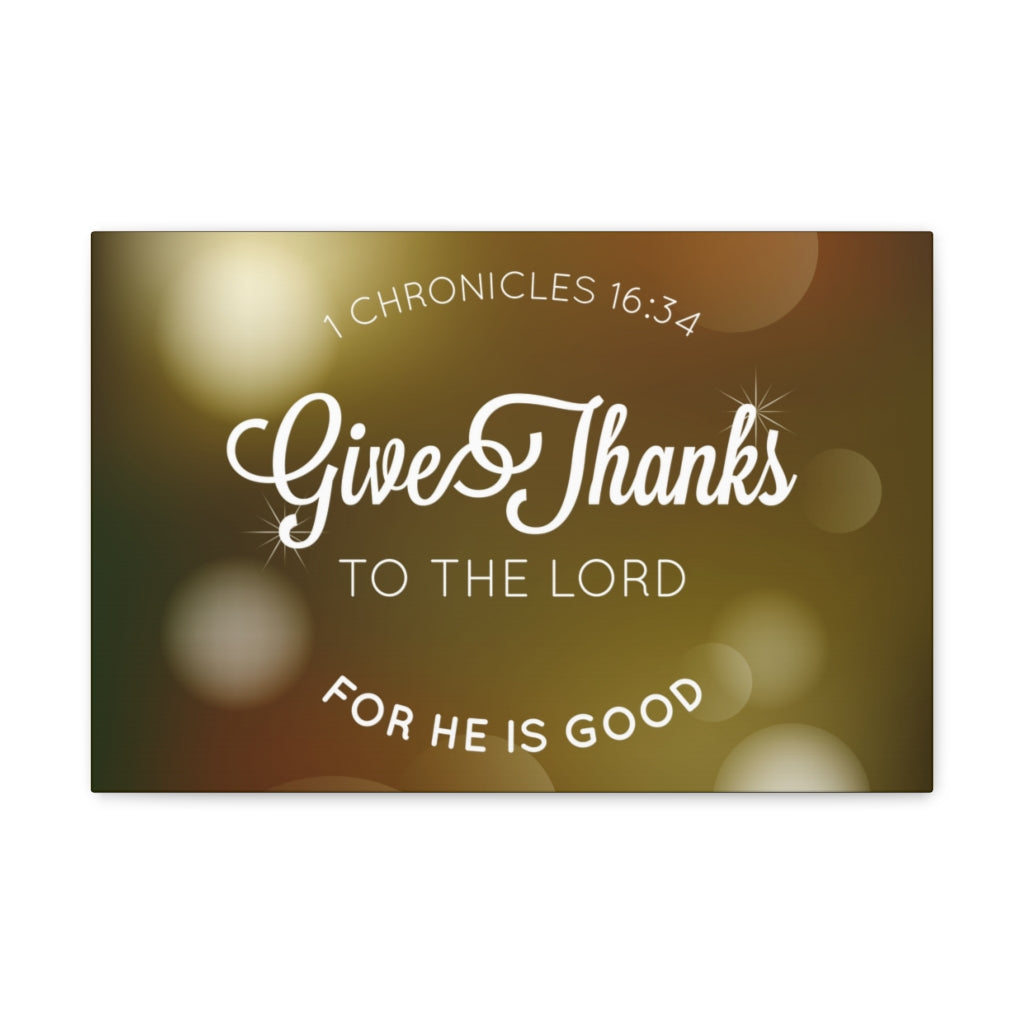 Scripture Walls Give Thanks To The Lord For He Is Good 1 Chronicles 16:34 Christian Wall Art Bible Verse Print Ready To Hang Unframed-Express Your Love Gifts