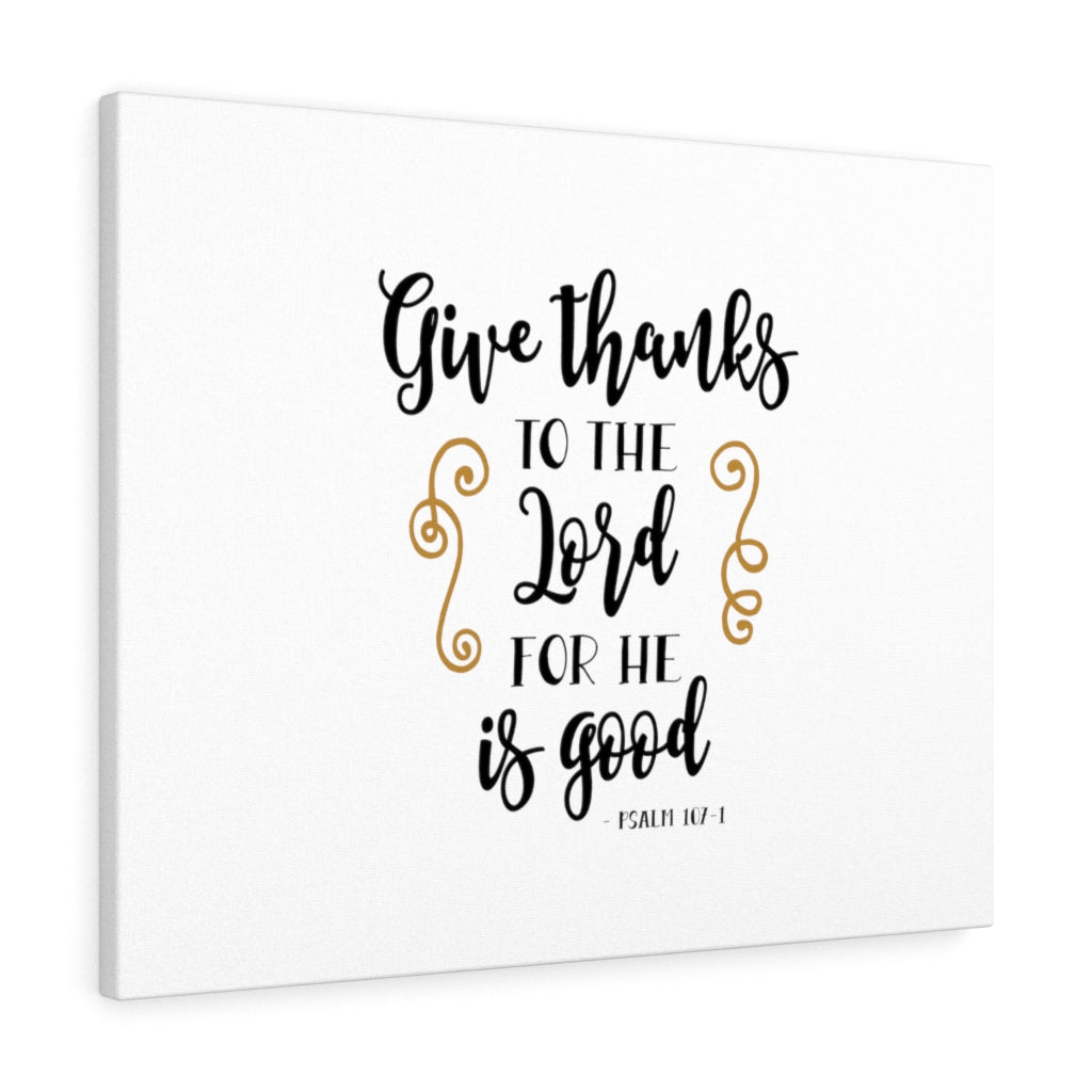 Scripture Walls Give Thanks To The Lord Psalm 107:1 Bible Verse Canvas Christian Wall Art Ready to Hang Unframed-Express Your Love Gifts