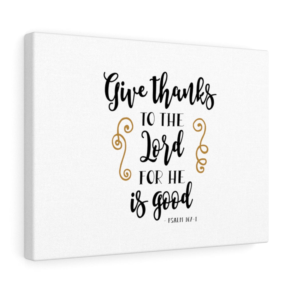 Scripture Walls Give Thanks To The Lord Psalm 107:1 Bible Verse Canvas Christian Wall Art Ready to Hang Unframed-Express Your Love Gifts