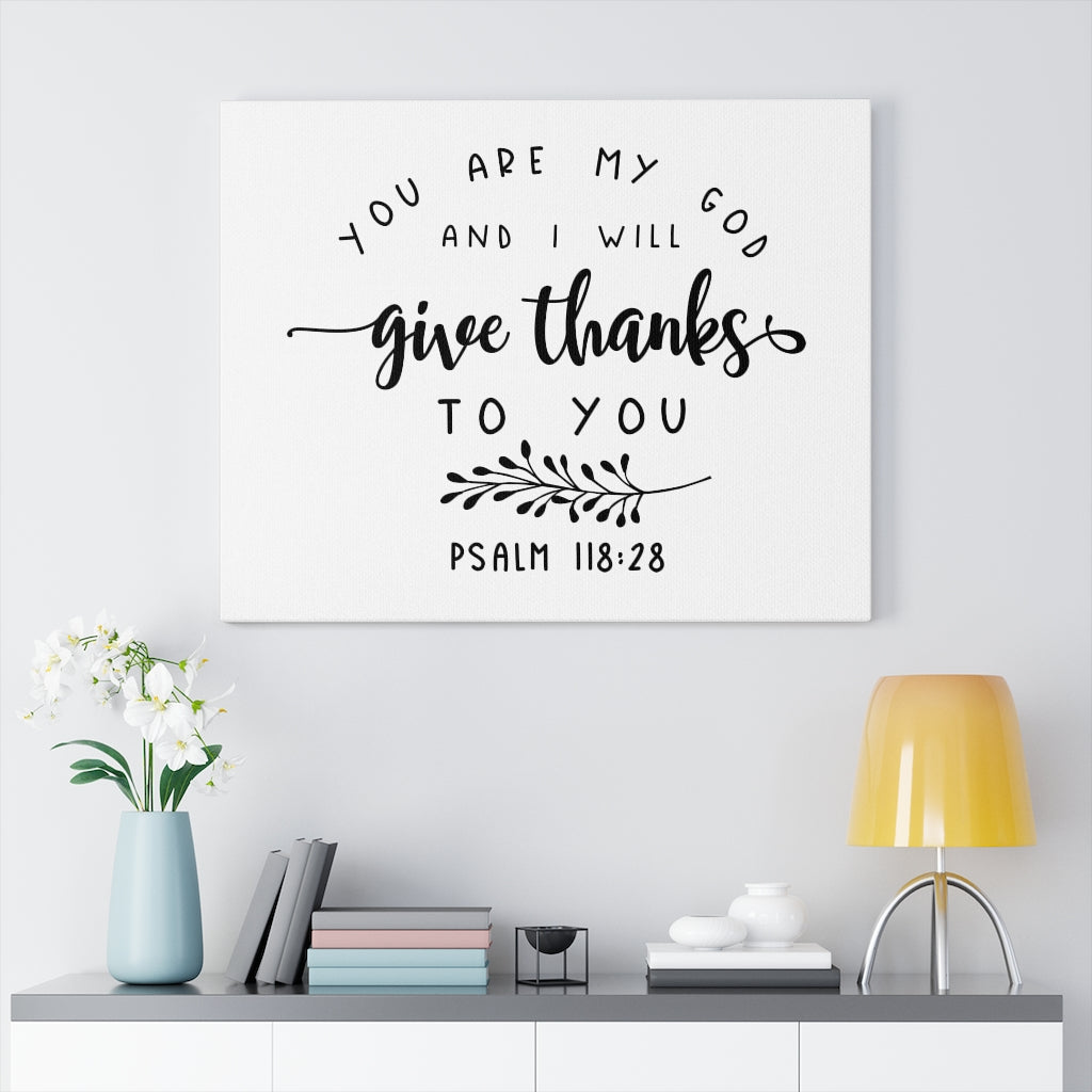 Scripture Walls Give Thanks To You Psalm 118:28 Bible Verse Canvas Christian Wall Art Ready to Hang Unframed-Express Your Love Gifts
