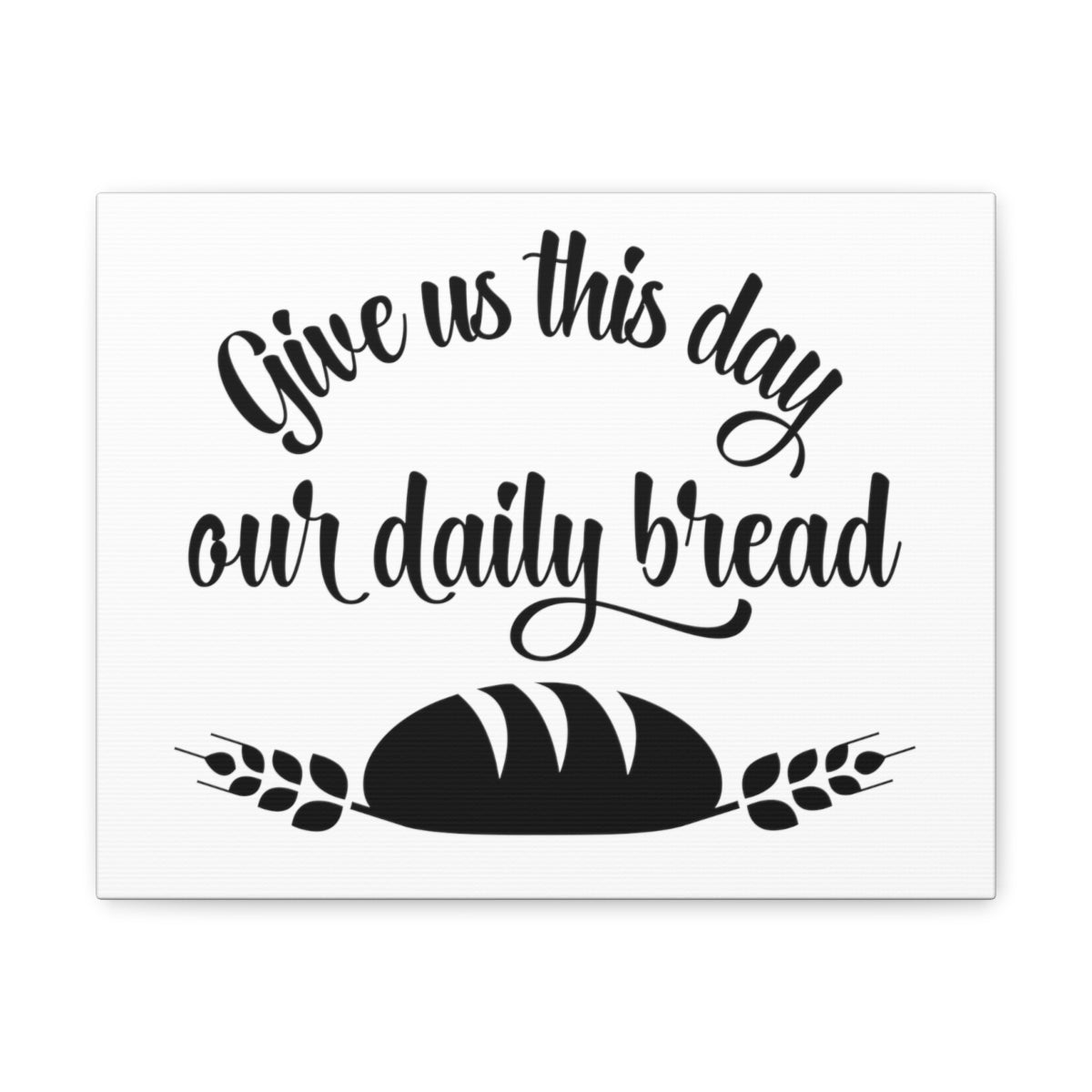 Scripture Walls Give Us This Day Matthew 6:11 Christian Wall Art Print Ready to Hang Unframed-Express Your Love Gifts