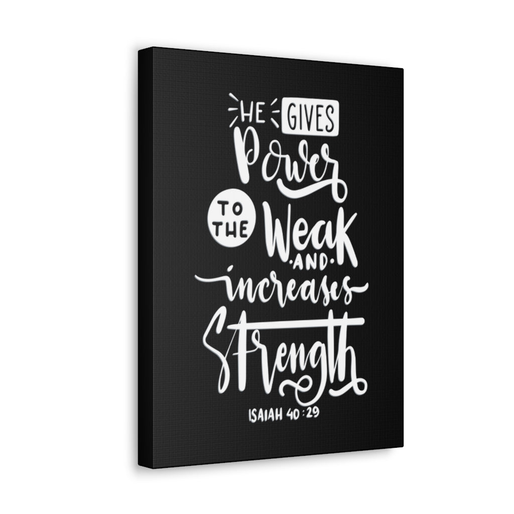 Scripture Walls Gives Power To The Weak Isaiah 40:29 Bible Verse Canvas Christian Wall Art Ready to Hang Unframed-Express Your Love Gifts