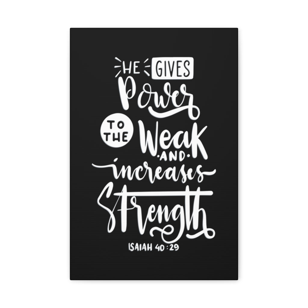 Scripture Walls Gives Power To The Weak Isaiah 40:29 Bible Verse Canvas Christian Wall Art Ready to Hang Unframed-Express Your Love Gifts