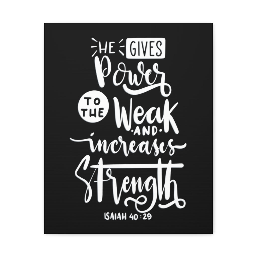 Scripture Walls Gives Power To The Weak Isaiah 40:29 Bible Verse Canvas Christian Wall Art Ready to Hang Unframed-Express Your Love Gifts