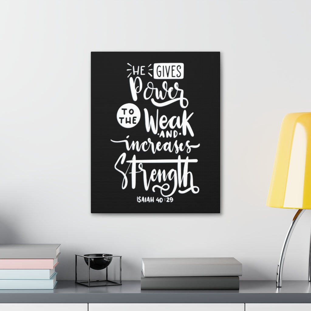 Scripture Walls Gives Power To The Weak Isaiah 40:29 Bible Verse Canvas Christian Wall Art Ready to Hang Unframed-Express Your Love Gifts