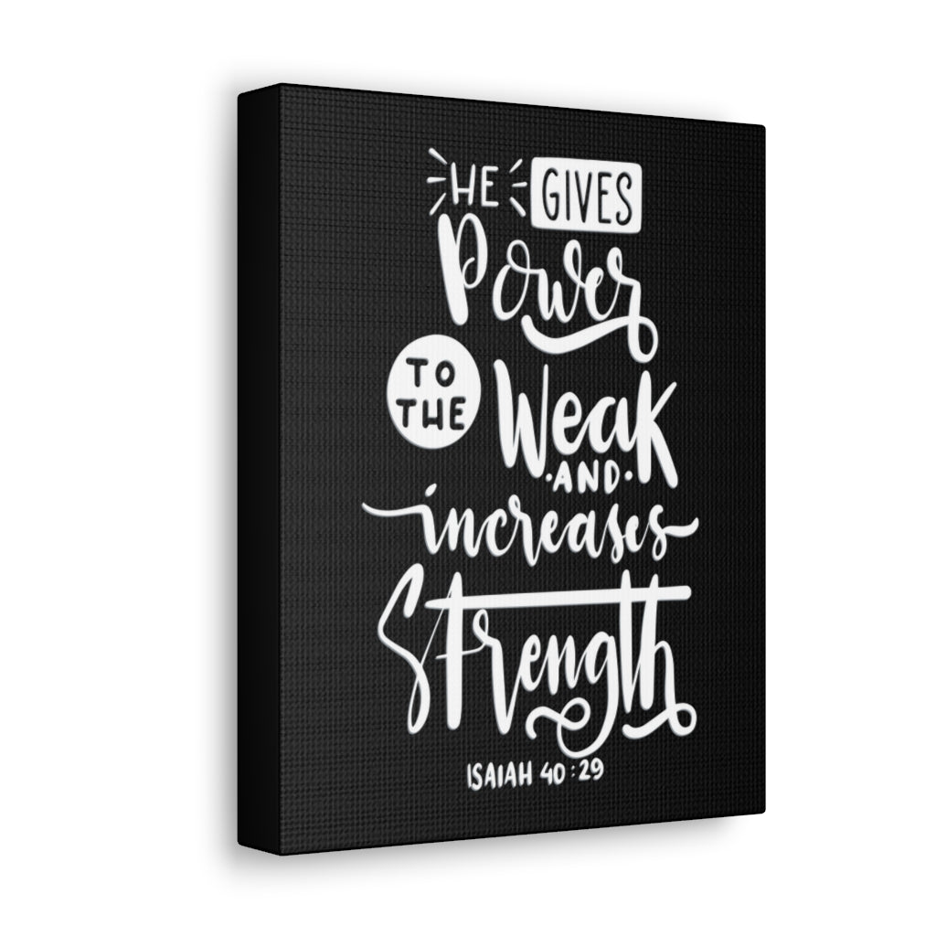 Scripture Walls Gives Power To The Weak Isaiah 40:29 Bible Verse Canvas Christian Wall Art Ready to Hang Unframed-Express Your Love Gifts