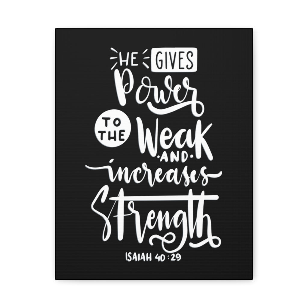 Scripture Walls Gives Power To The Weak Isaiah 40:29 Bible Verse Canvas Christian Wall Art Ready to Hang Unframed-Express Your Love Gifts