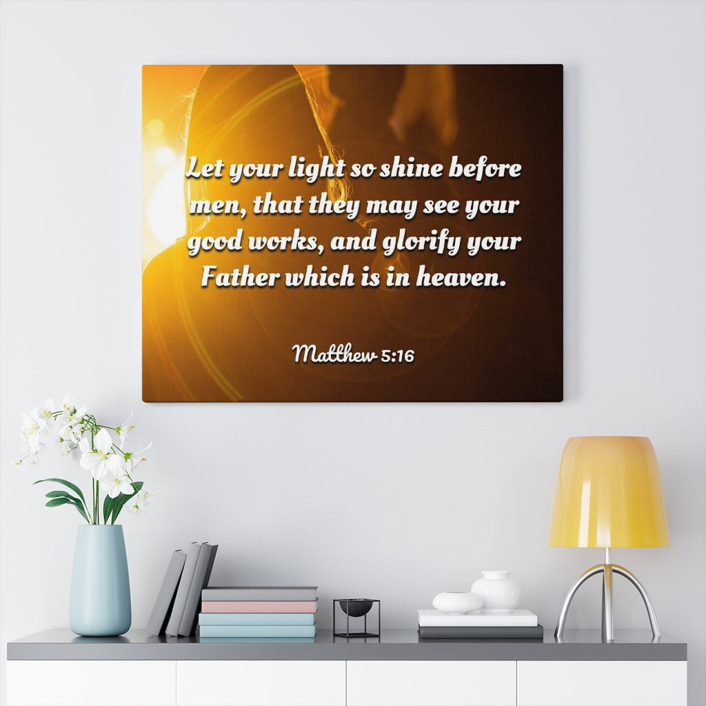 Scripture Walls Glorify Your Father Matthew 5:16 Bible Verse Canvas Christian Wall Art Ready to Hang Unframed-Express Your Love Gifts