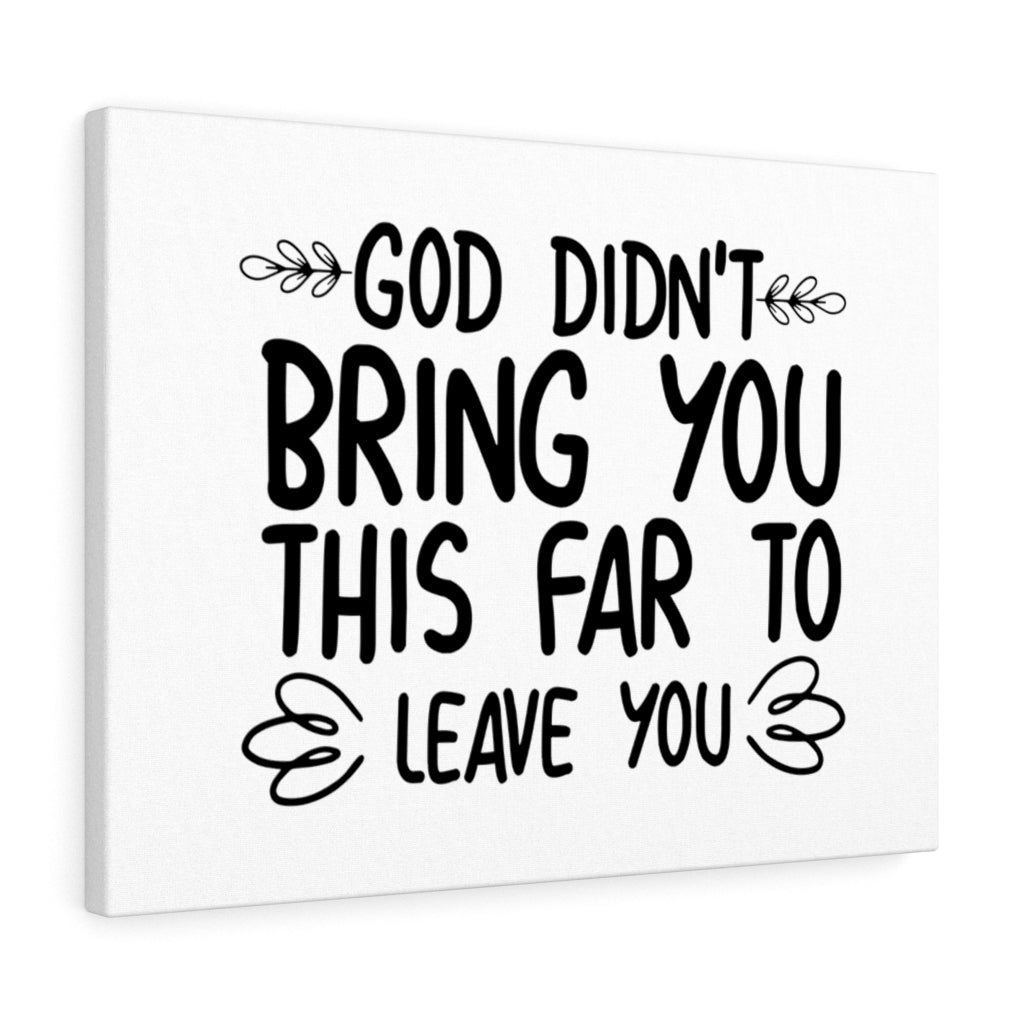 Scripture Walls God Didn't Bring You This Far To Leave You Bible Verse Canvas Christian Wall Art Ready to Hang Unframed-Express Your Love Gifts