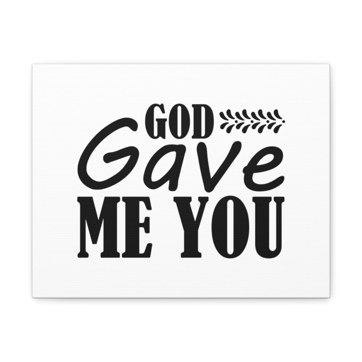 Scripture Walls God Gave Me You James 4:6 Christian Wall Art Bible Verse Print Ready to Hang Unframed-Express Your Love Gifts