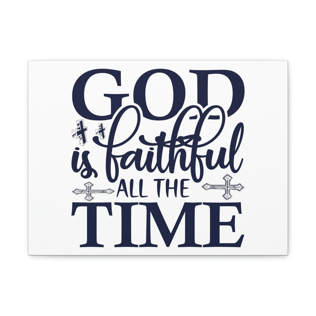 Scripture Walls God Is Faithful All The Time Deuteronomy 31:6 Christian Wall Art Print Ready to Hang Unframed-Express Your Love Gifts