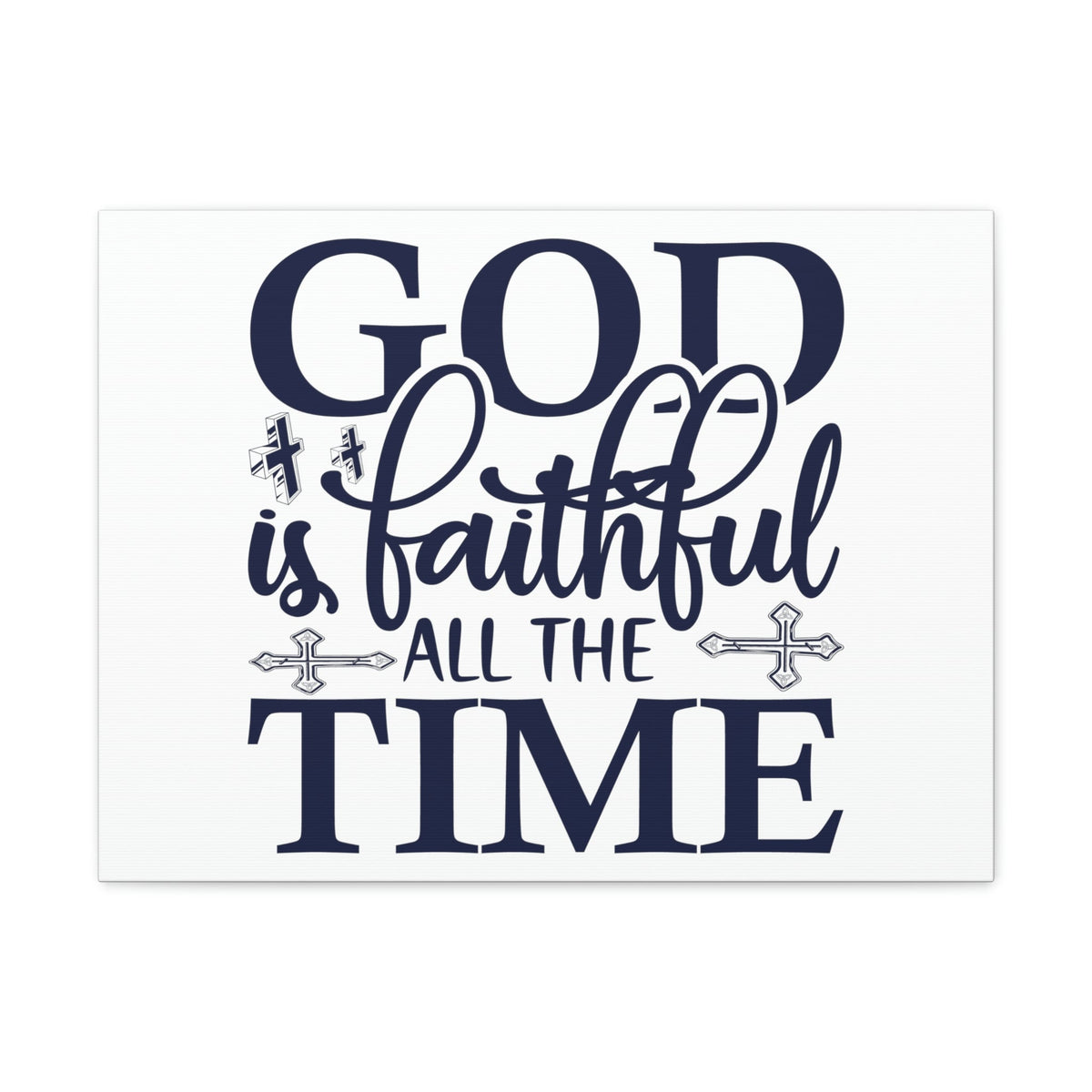 Scripture Walls God Is Faithful All The Time Deuteronomy 31:6 Christian Wall Art Print Ready to Hang Unframed-Express Your Love Gifts