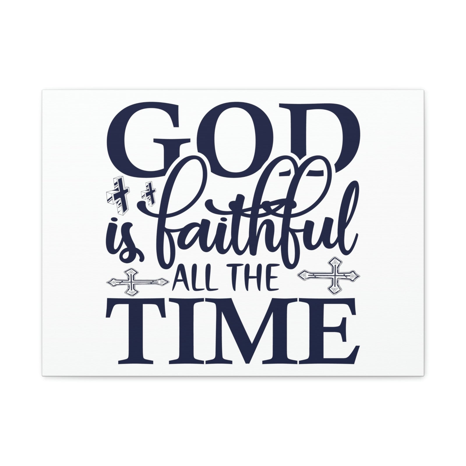 Scripture Walls God Is Faithful All The Time Deuteronomy 31:6 Christian Wall Art Print Ready to Hang Unframed-Express Your Love Gifts
