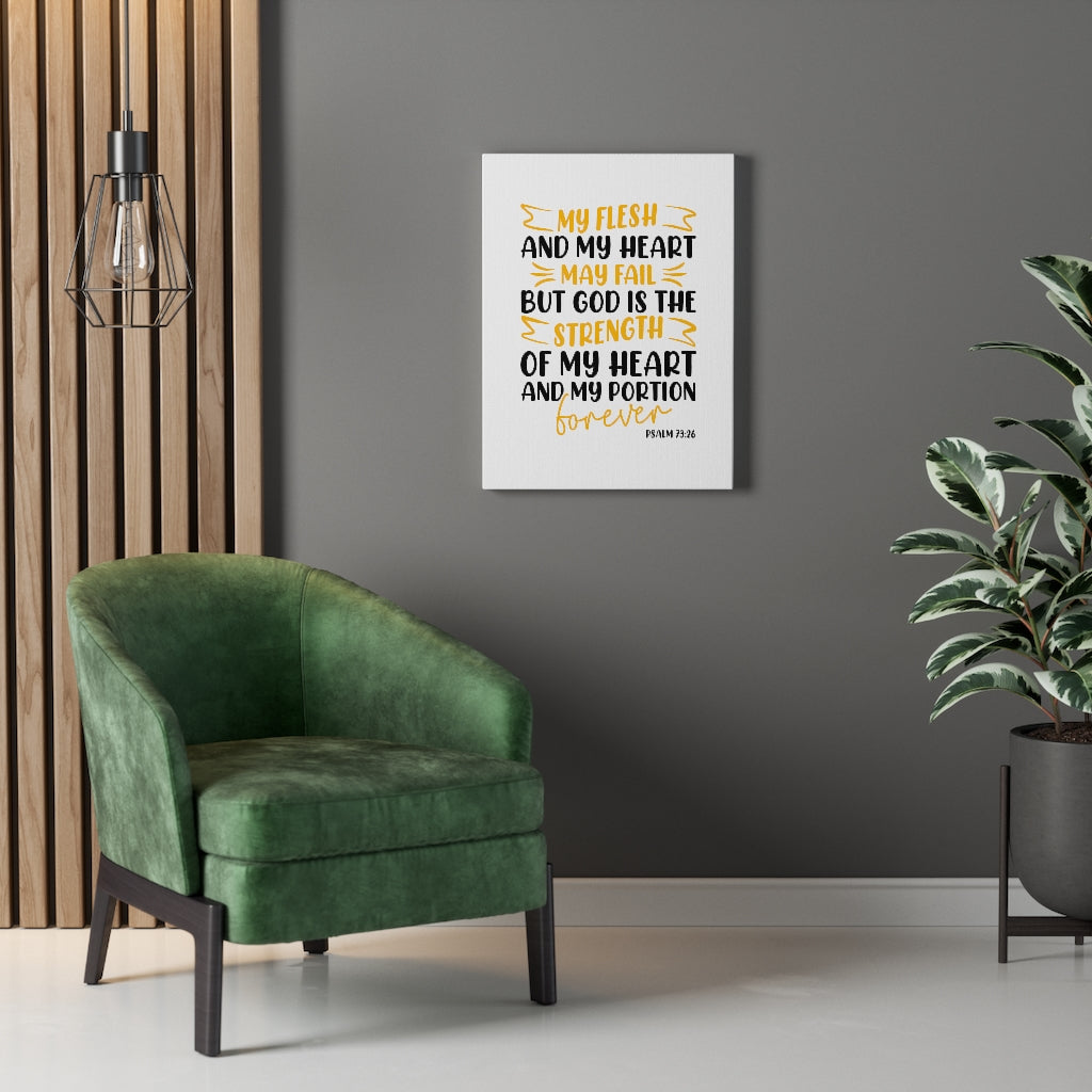 Scripture Walls God Is The Strength Psalm 73:26 Bible Verse Canvas Christian Wall Art Ready to Hang Unframed-Express Your Love Gifts