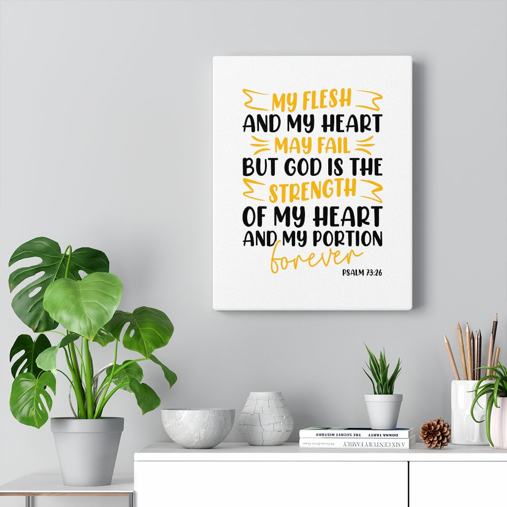 Scripture Walls God Is The Strength Psalm 73:26 Bible Verse Canvas Christian Wall Art Ready to Hang Unframed-Express Your Love Gifts