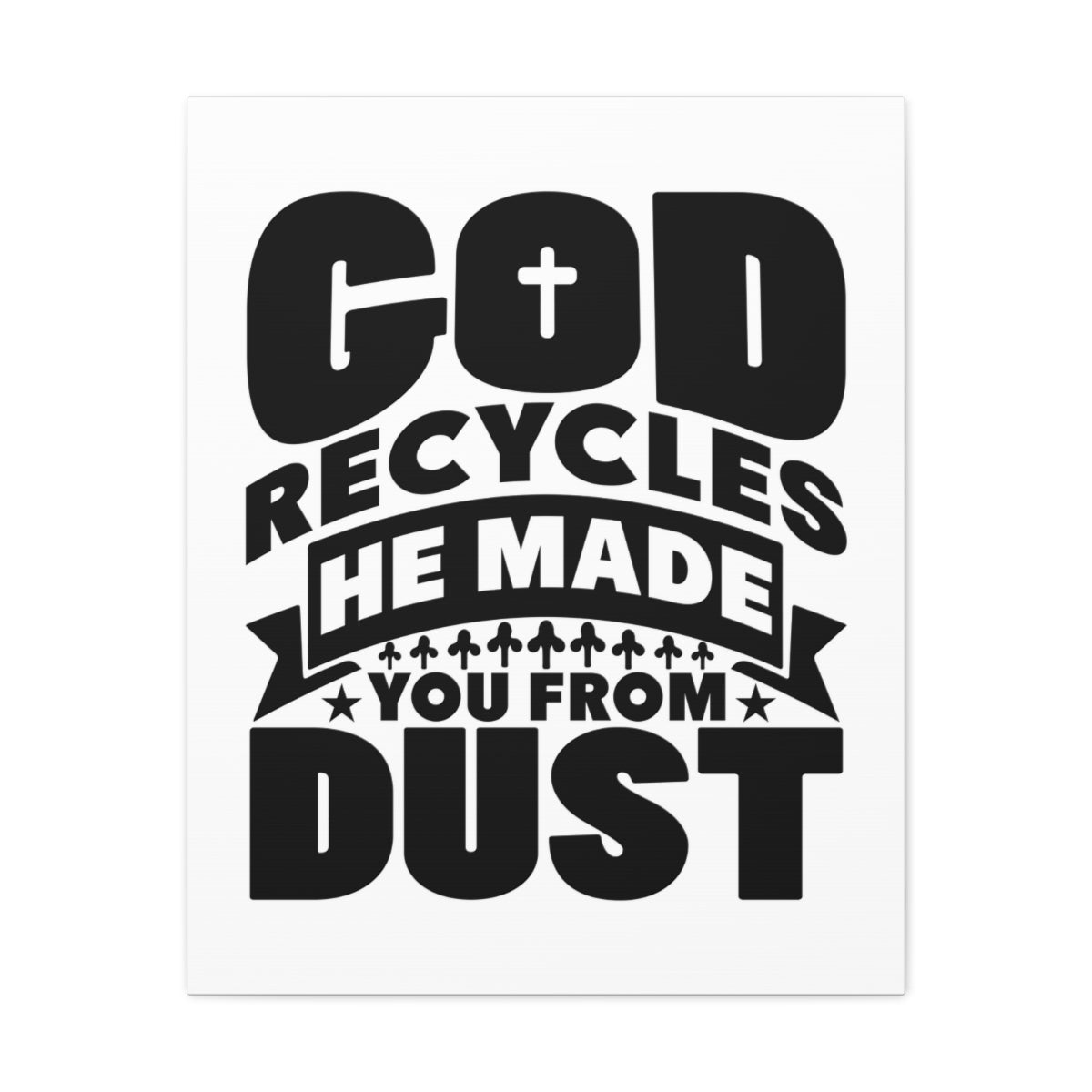 Scripture Walls God Recycles Genesis 2:7 Cross Christian Wall Art Bible Verse Print Ready to Hang Unframed-Express Your Love Gifts