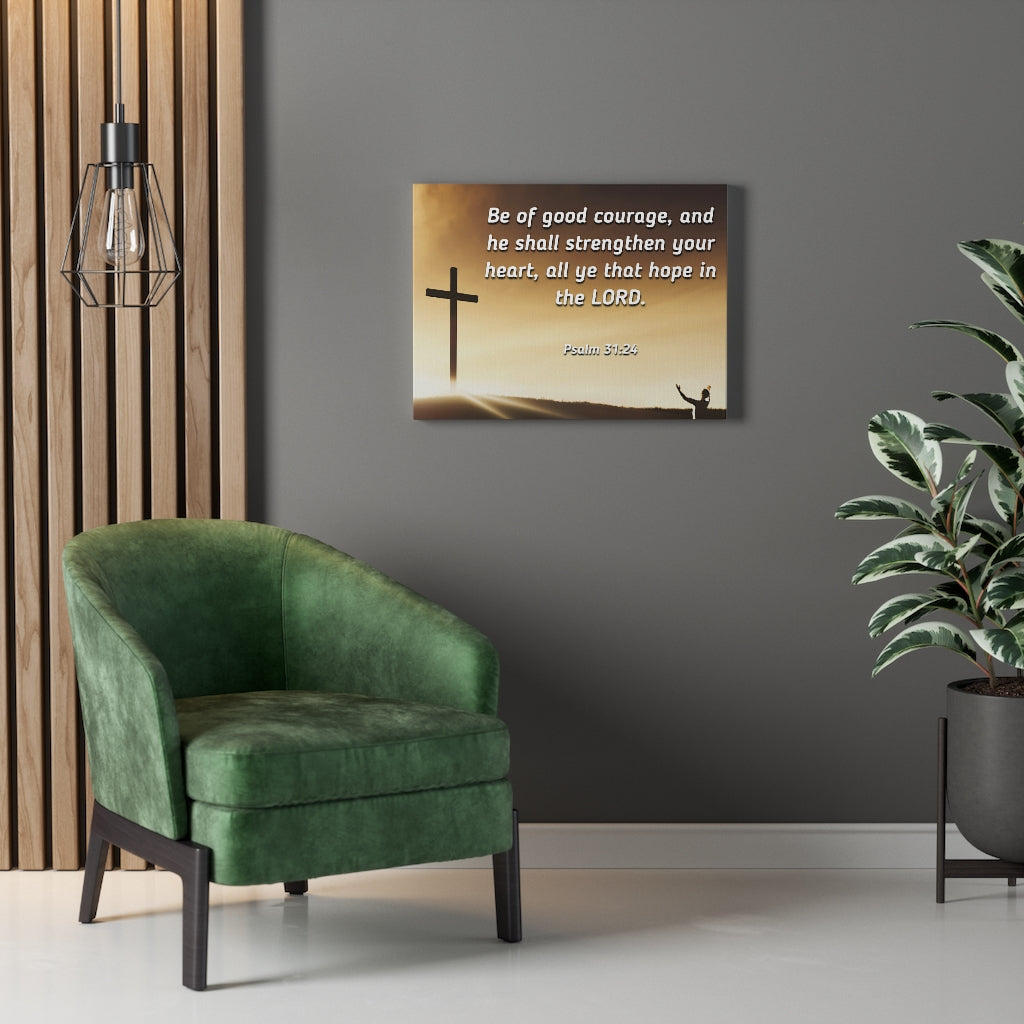 Scripture Walls Good Courage Psalms 31:24 Bible Verse Canvas Christian Wall Art Ready to Hang Unframed-Express Your Love Gifts