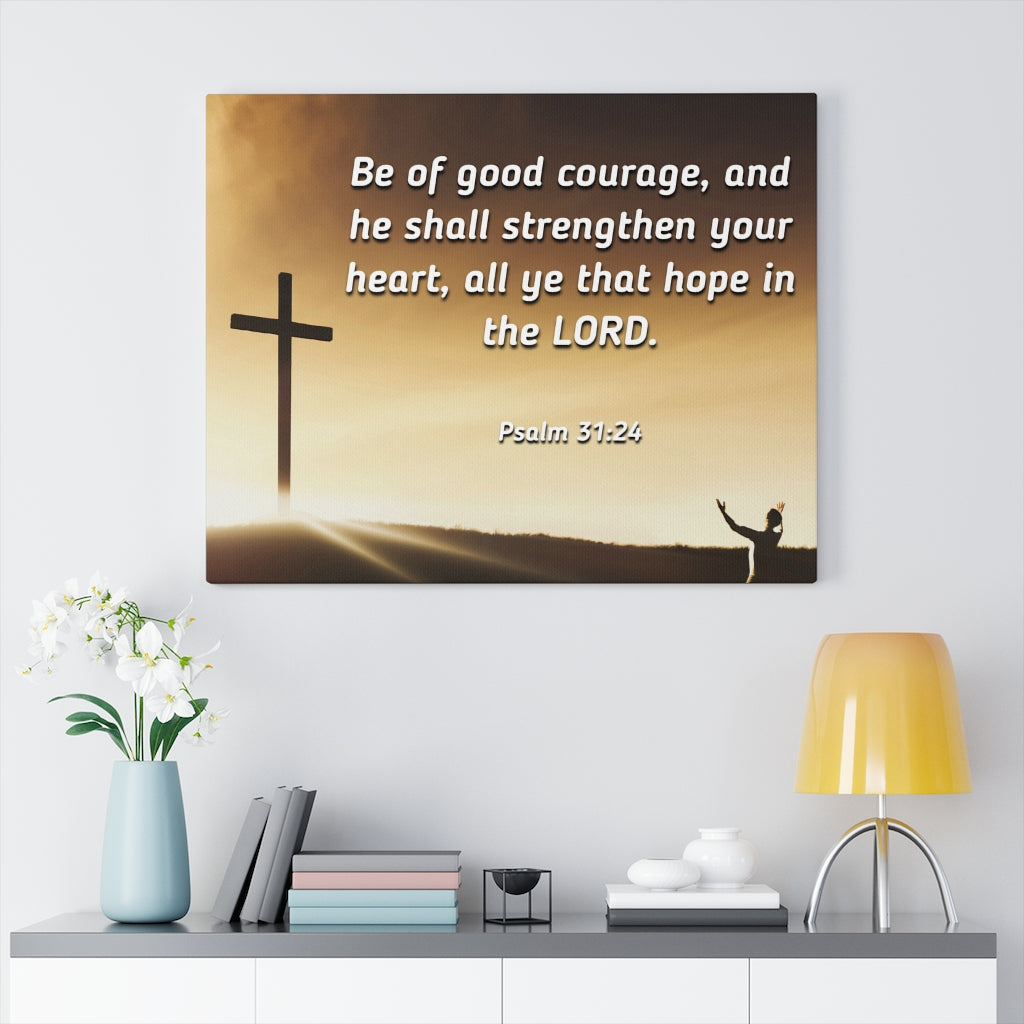 Scripture Walls Good Courage Psalms 31:24 Bible Verse Canvas Christian Wall Art Ready to Hang Unframed-Express Your Love Gifts