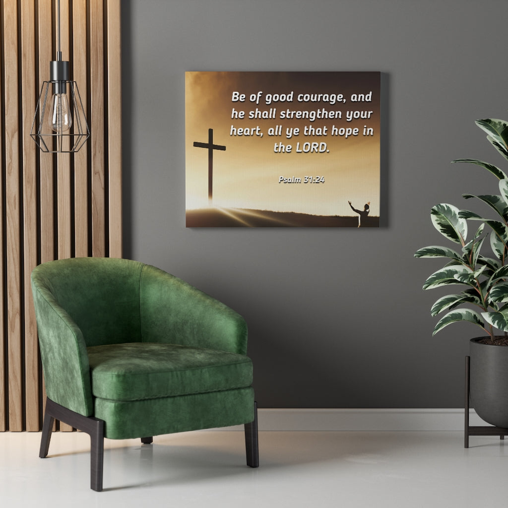 Scripture Walls Good Courage Psalms 31:24 Bible Verse Canvas Christian Wall Art Ready to Hang Unframed-Express Your Love Gifts
