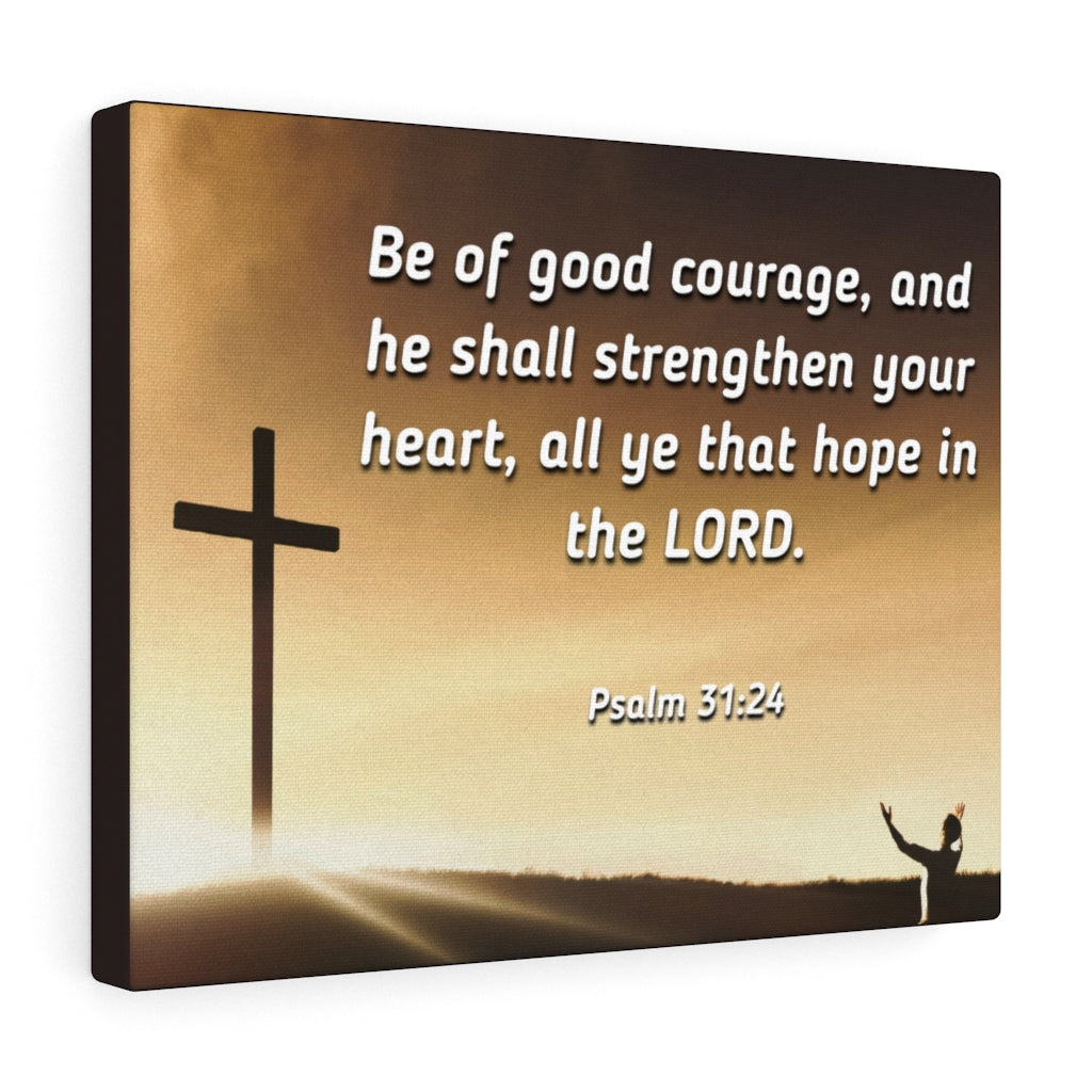 Scripture Walls Good Courage Psalms 31:24 Bible Verse Canvas Christian Wall Art Ready to Hang Unframed-Express Your Love Gifts