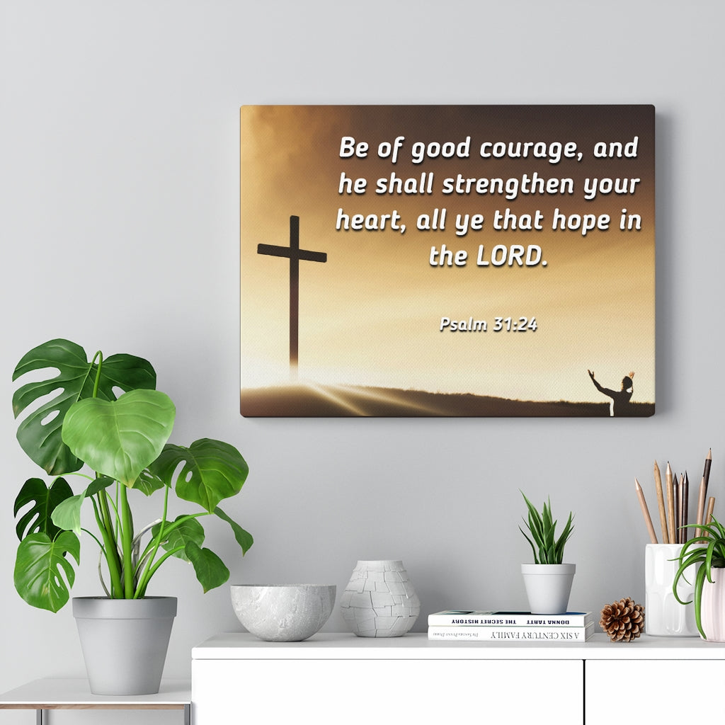Scripture Walls Good Courage Psalms 31:24 Bible Verse Canvas Christian Wall Art Ready to Hang Unframed-Express Your Love Gifts