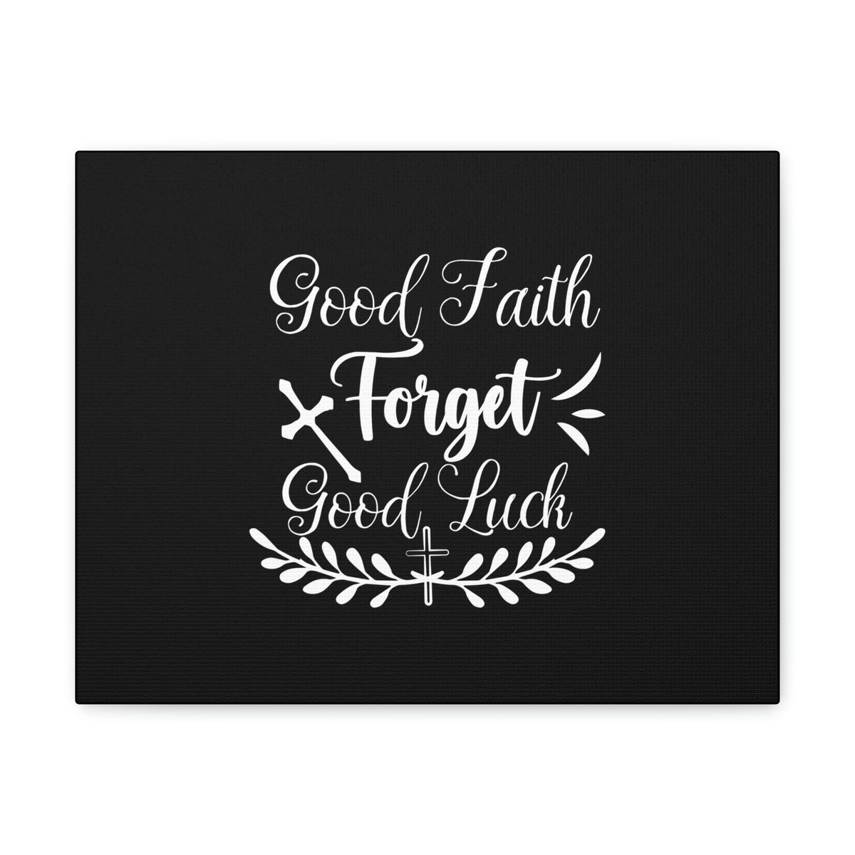 Scripture Walls Good Faith Forget Good Luck Hebrews 11:1 Christian Wall Art Bible Verse Print Ready to Hang Unframed-Express Your Love Gifts