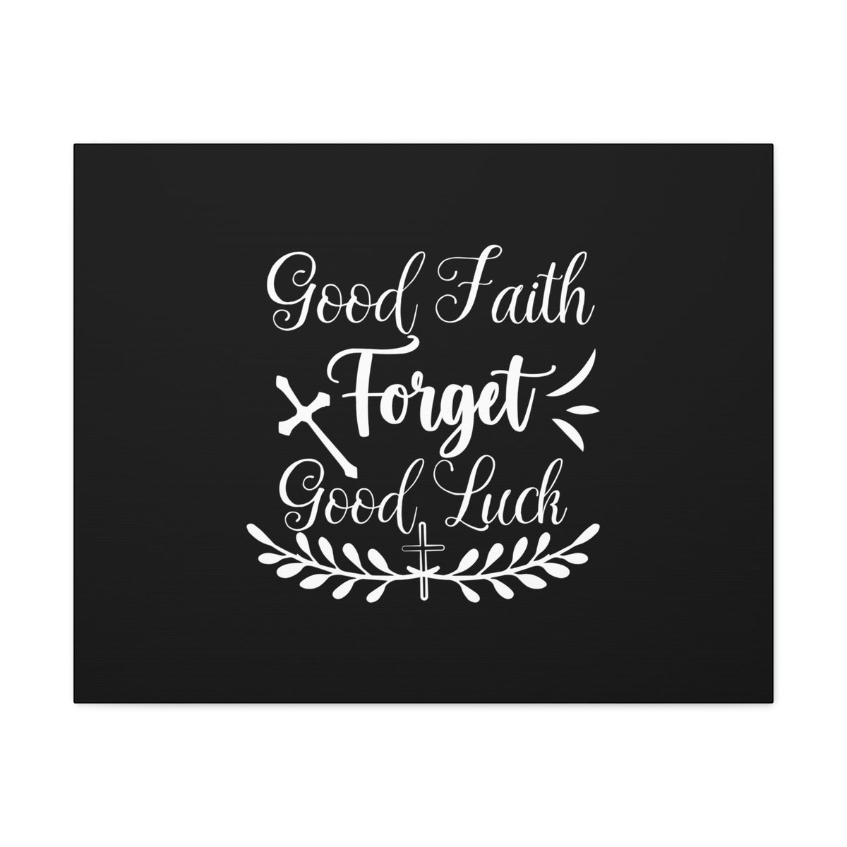 Scripture Walls Good Faith Forget Good Luck Hebrews 11:1 Christian Wall Art Bible Verse Print Ready to Hang Unframed-Express Your Love Gifts
