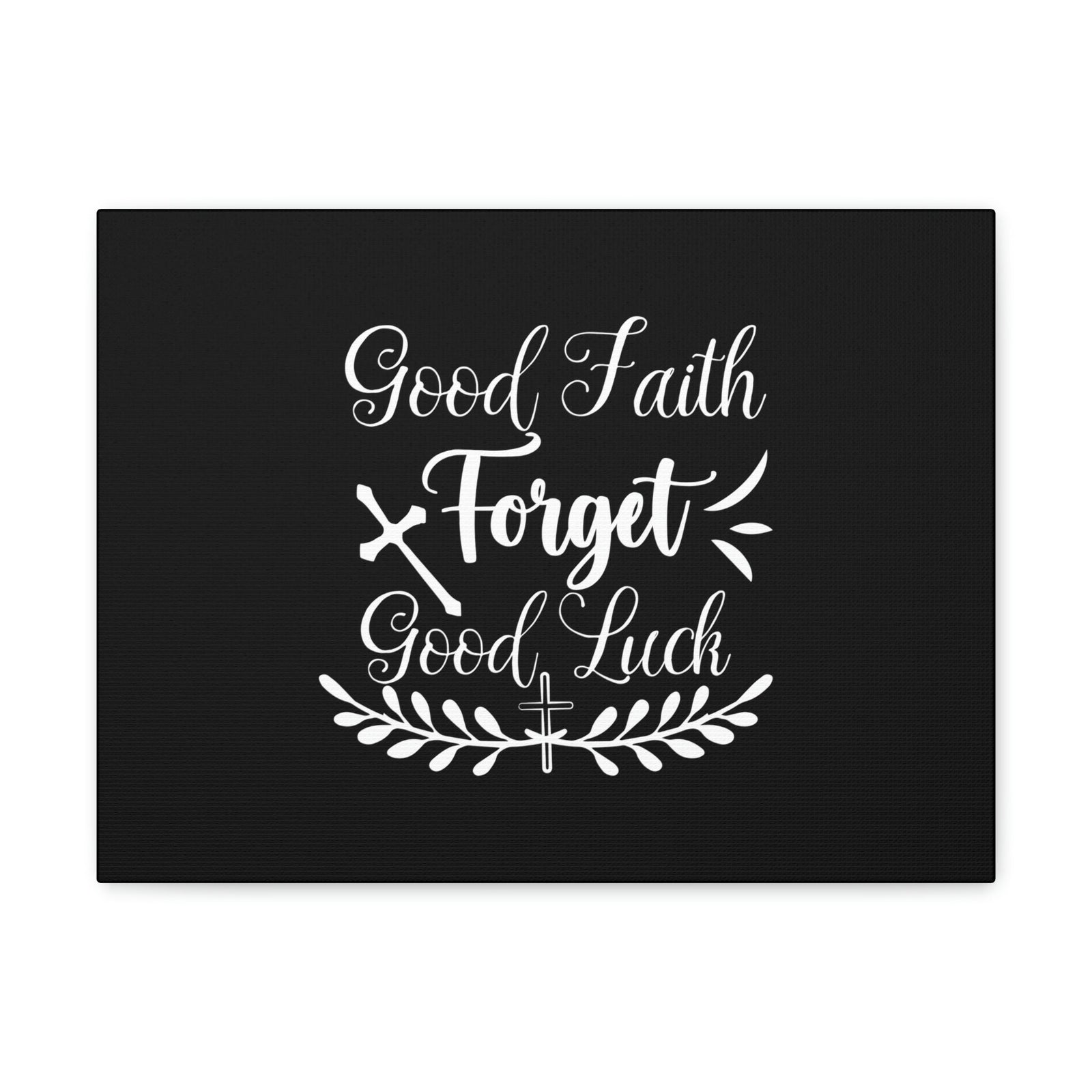 Scripture Walls Good Faith Forget Good Luck Hebrews 11:1 Christian Wall Art Bible Verse Print Ready to Hang Unframed-Express Your Love Gifts