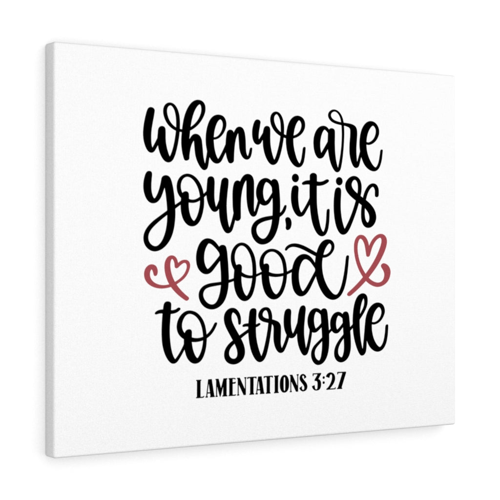 Scripture Walls Good Struggle Lamentations 3:27 Bible Verse Canvas Christian Wall Art Ready to Hang Unframed-Express Your Love Gifts