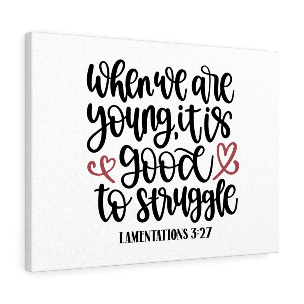 Scripture Walls Good Struggle Lamentations 3:27 Bible Verse Canvas Christian Wall Art Ready to Hang Unframed-Express Your Love Gifts