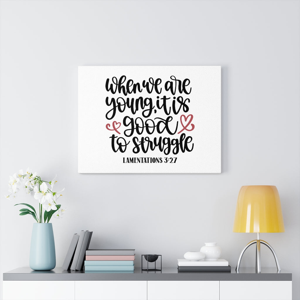 Scripture Walls Good Struggle Lamentations 3:27 Bible Verse Canvas Christian Wall Art Ready to Hang Unframed-Express Your Love Gifts