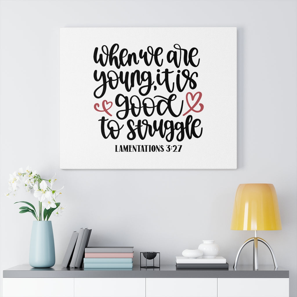 Scripture Walls Good Struggle Lamentations 3:27 Bible Verse Canvas Christian Wall Art Ready to Hang Unframed-Express Your Love Gifts