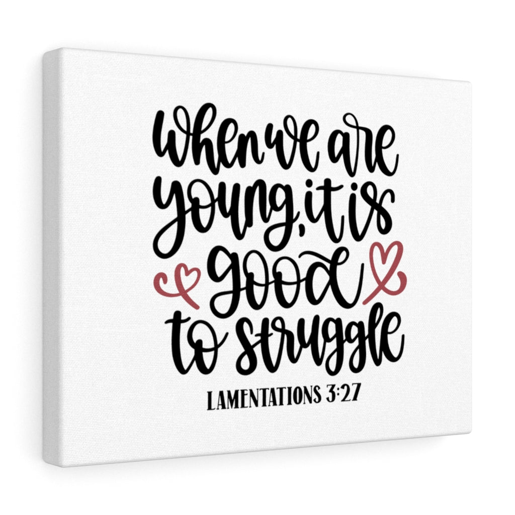 Scripture Walls Good Struggle Lamentations 3:27 Bible Verse Canvas Christian Wall Art Ready to Hang Unframed-Express Your Love Gifts