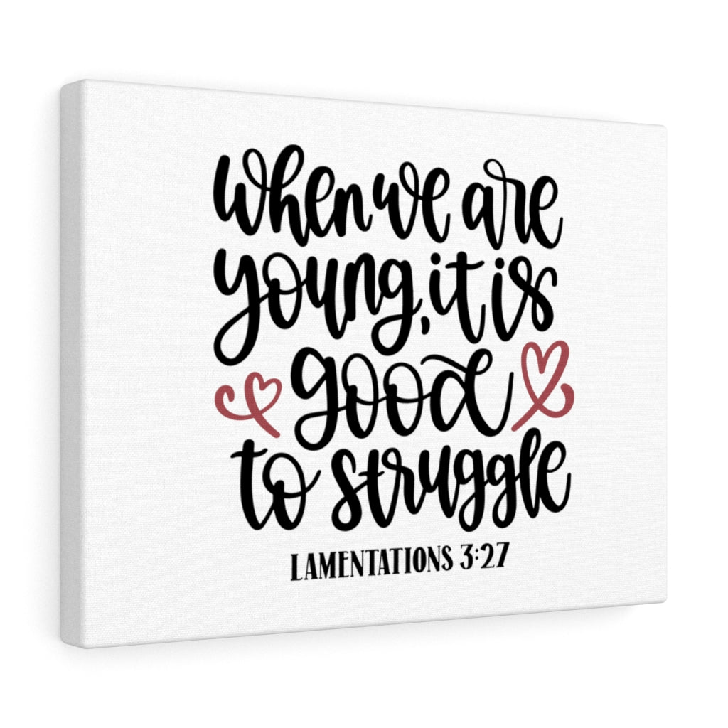 Scripture Walls Good Struggle Lamentations 3:27 Bible Verse Canvas Christian Wall Art Ready to Hang Unframed-Express Your Love Gifts