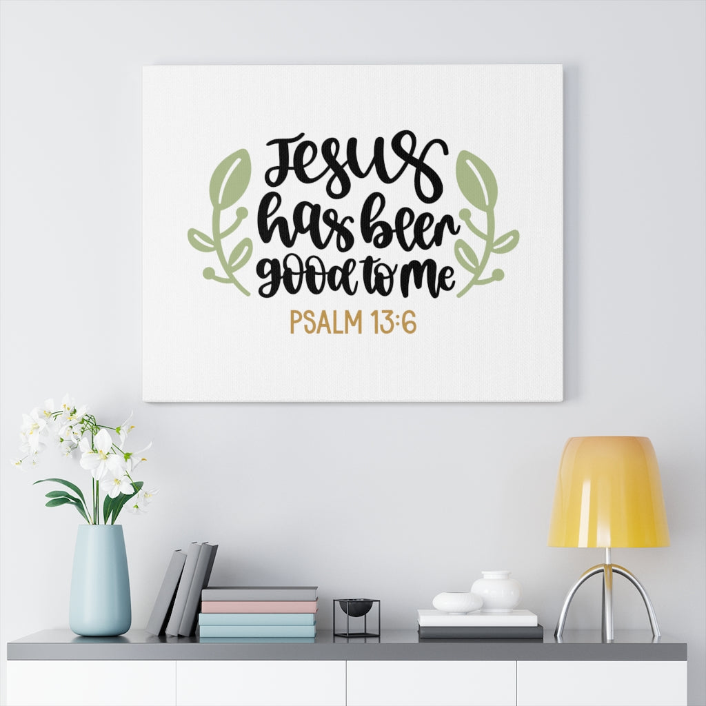 Scripture Walls Good To Me Psalm 13:6 Bible Verse Canvas Christian Wall Art Ready to Hang Unframed-Express Your Love Gifts
