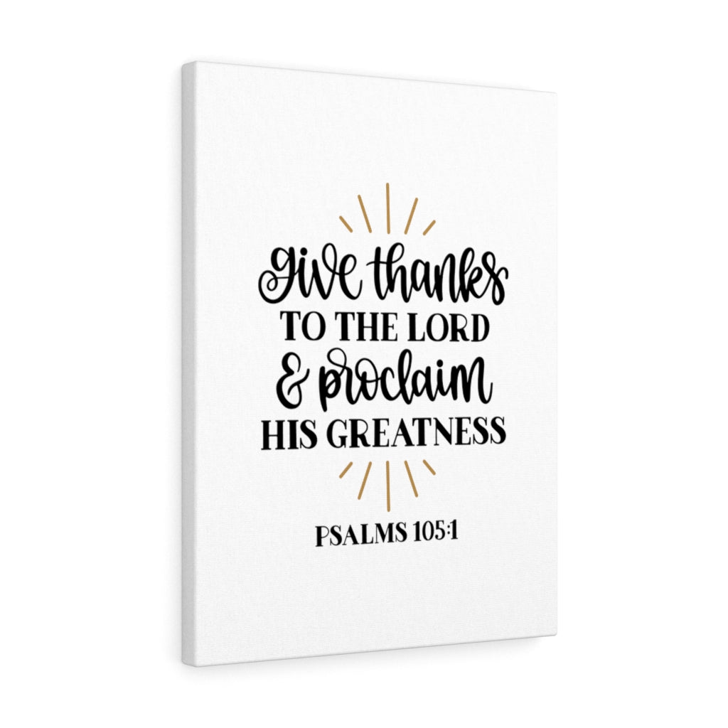 Scripture Walls Greatness Psalm 105:1 Bible Verse Canvas Christian Wall Art Ready to Hang Unframed-Express Your Love Gifts