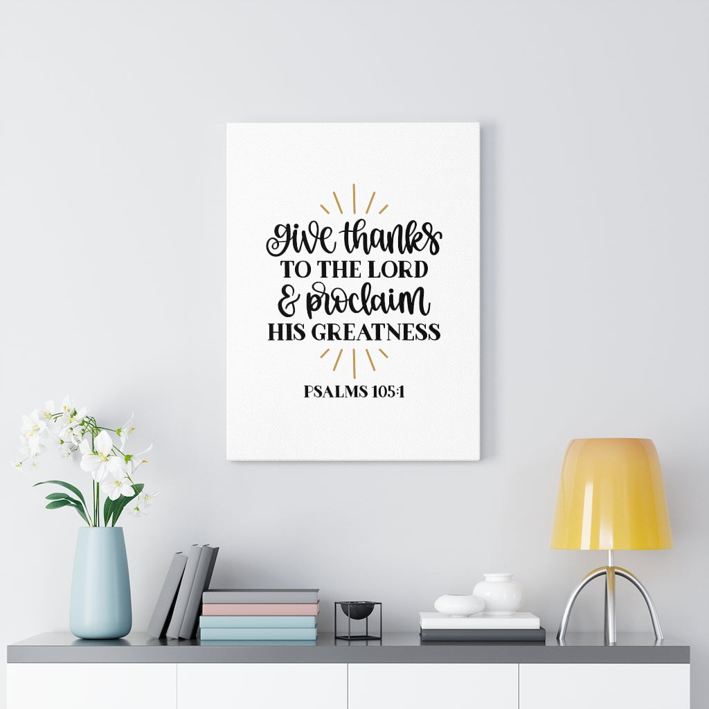 Scripture Walls Greatness Psalm 105:1 Bible Verse Canvas Christian Wall Art Ready to Hang Unframed-Express Your Love Gifts