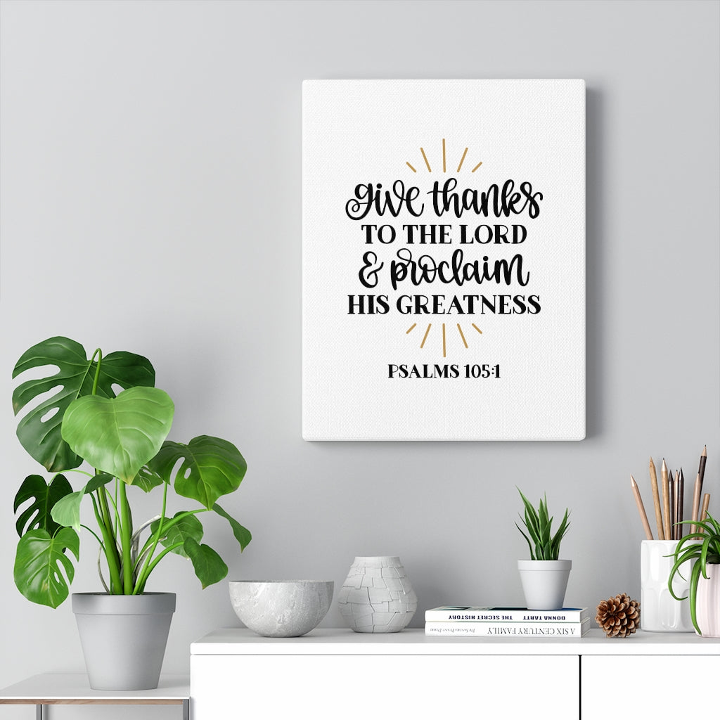 Scripture Walls Greatness Psalm 105:1 Bible Verse Canvas Christian Wall Art Ready to Hang Unframed-Express Your Love Gifts