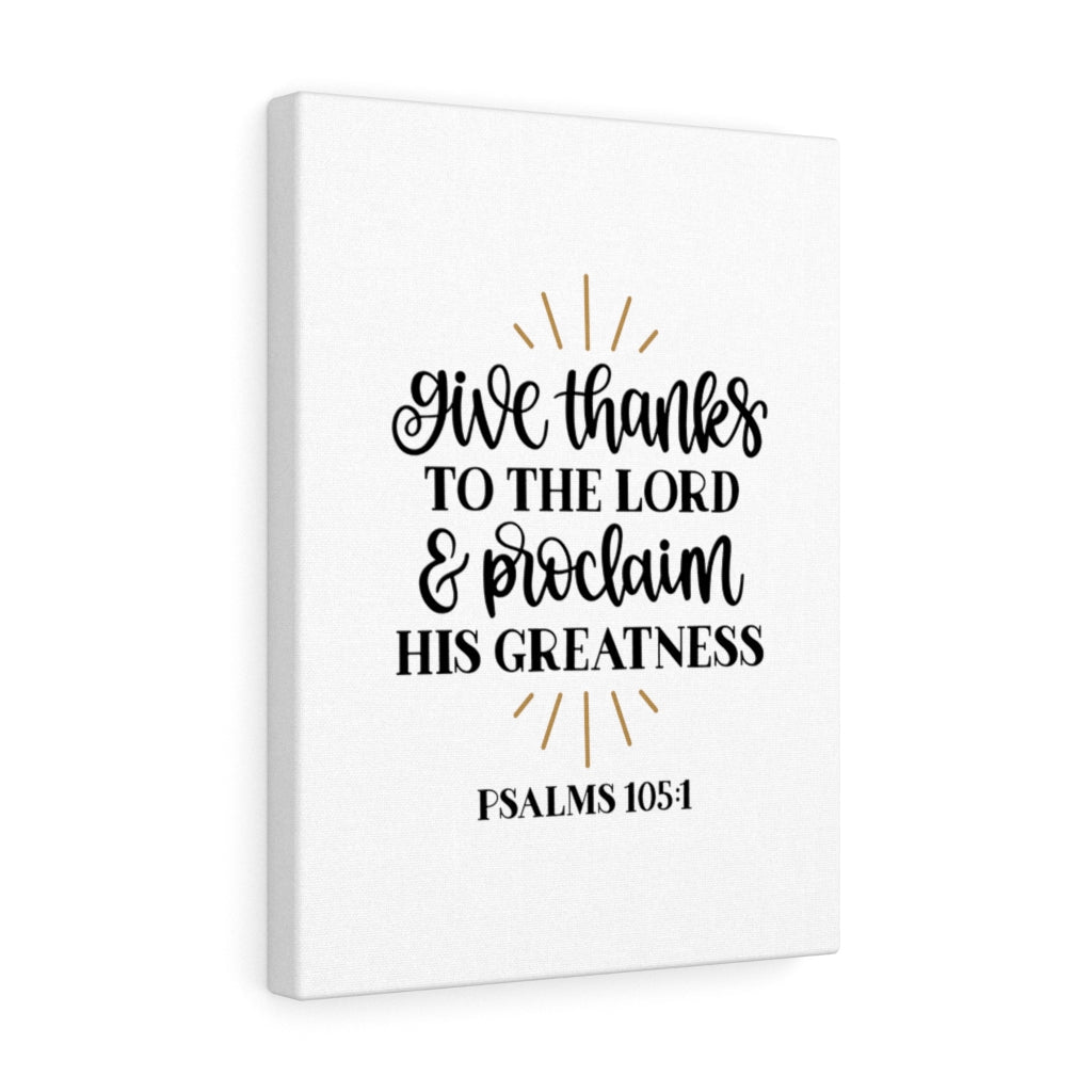 Scripture Walls Greatness Psalm 105:1 Bible Verse Canvas Christian Wall Art Ready to Hang Unframed-Express Your Love Gifts
