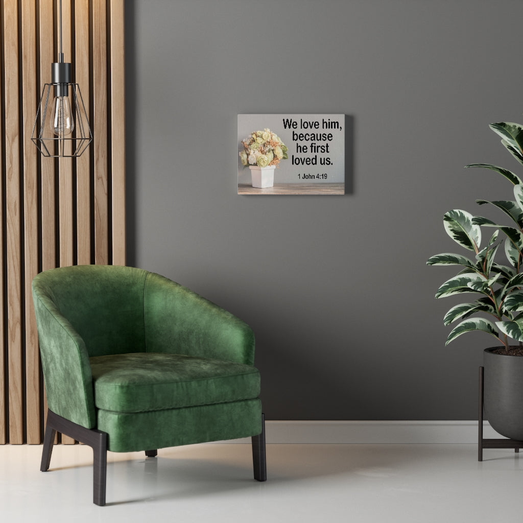 Scripture Walls He First Loved Us 1 John 4:19 Bible Verse Canvas Christian Wall Art Ready to Hang Unframed-Express Your Love Gifts