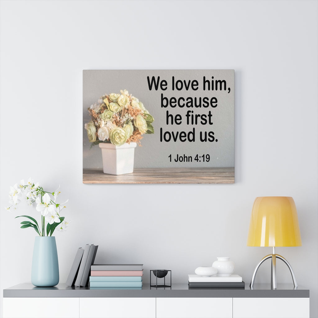 Scripture Walls He First Loved Us 1 John 4:19 Bible Verse Canvas Christian Wall Art Ready to Hang Unframed-Express Your Love Gifts