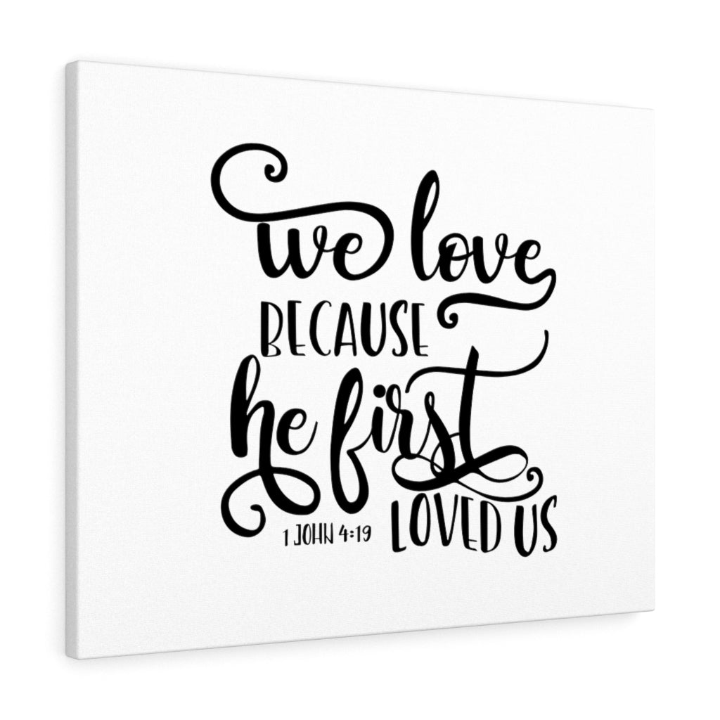 Scripture Walls He First Loved Us 1 John 4:19 White Bible Verse Canvas Christian Wall Art Ready to Hang Unframed-Express Your Love Gifts