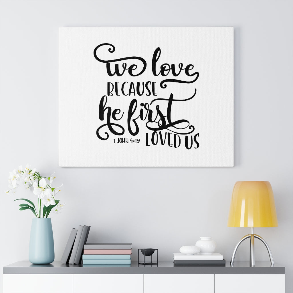 Scripture Walls He First Loved Us 1 John 4:19 White Bible Verse Canvas Christian Wall Art Ready to Hang Unframed-Express Your Love Gifts