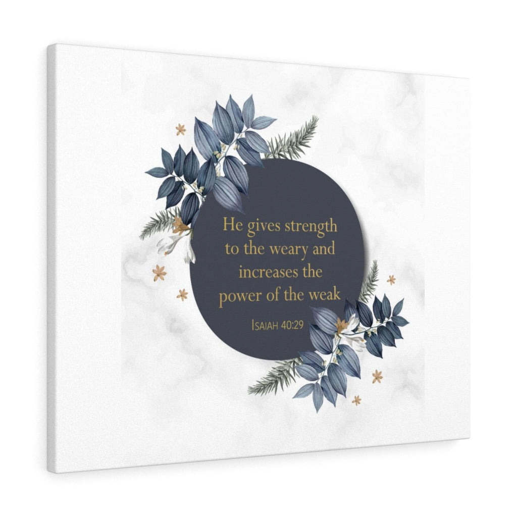 Scripture Walls He Gives Strength Isaiah 40:29 Bible Verse Canvas Christian Wall Art Ready to Hang Unframed-Express Your Love Gifts