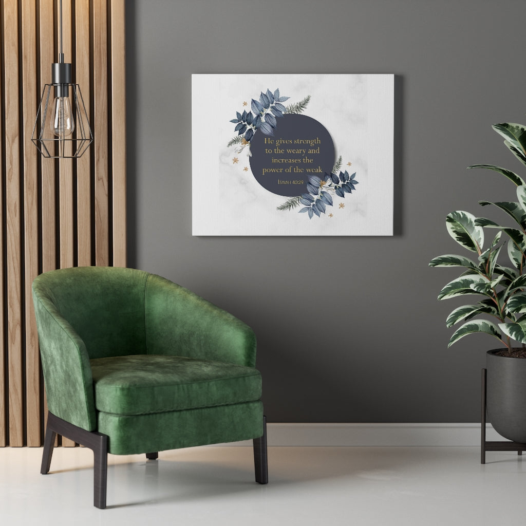 Scripture Walls He Gives Strength Isaiah 40:29 Bible Verse Canvas Christian Wall Art Ready to Hang Unframed-Express Your Love Gifts