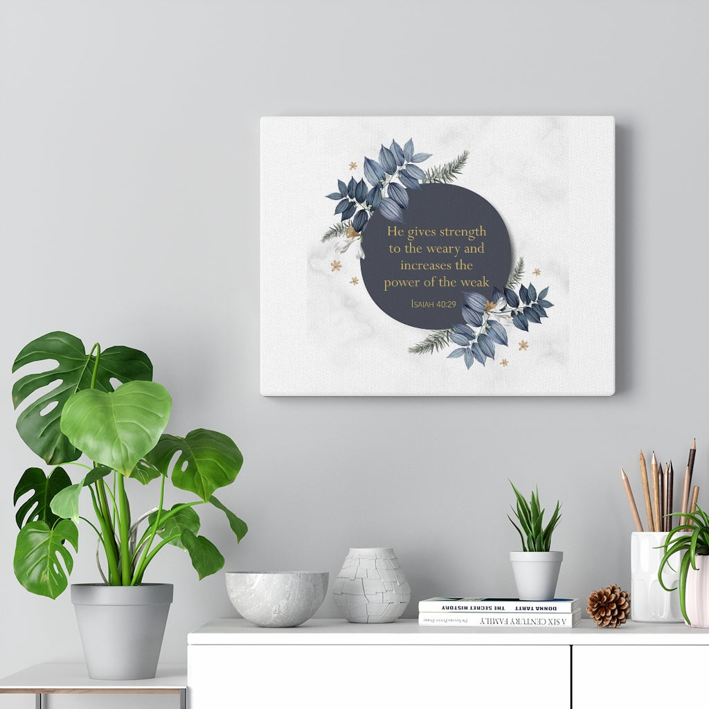 Scripture Walls He Gives Strength Isaiah 40:29 Bible Verse Canvas Christian Wall Art Ready to Hang Unframed-Express Your Love Gifts