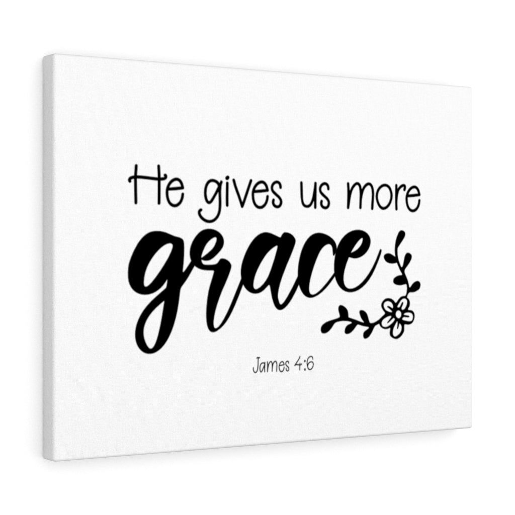 Scripture Walls He Gives Us More Grace James 4:6 Bible Verse Canvas Christian Wall Art Ready to Hang Unframed-Express Your Love Gifts